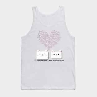 I'll give you what's most precious to me,cats Tank Top